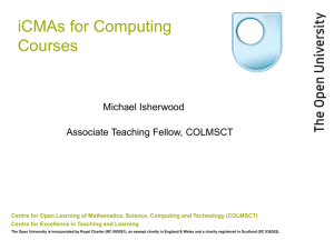 Isherwood, M. (2009) 'iCMAs for Computing Courses.' PowerPoint presentation from the TU100 Course Team Meeting 2009, The Open University.