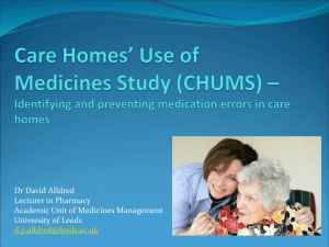 Care Homes' Use of Medicines Study (CHUMS) - Identifying and preventing medication errors in care homes (ppt, 1,582 KB)
