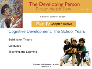 Part IV Cognitive Development: The School Years Chapter Twelve Building on Theory