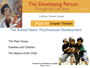Part IV The School Years: Psychosocial Development Chapter Thirteen The Peer Group