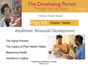 Part VII Adulthood: Biosocial Development Chapter Twenty The Aging Process