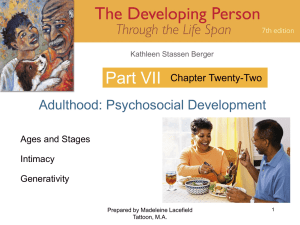 Part VII Adulthood: Psychosocial Development Chapter Twenty-Two Ages and Stages
