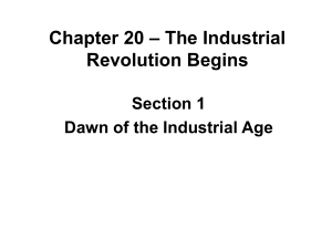 – The Industrial Chapter 20 Revolution Begins Section 1