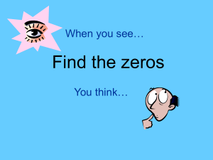 Find the zeros When you see… You think…
