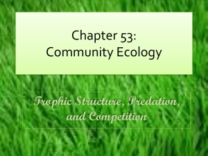 Chapter 53: Community Ecology Trophic Structure, Predation, and Competition