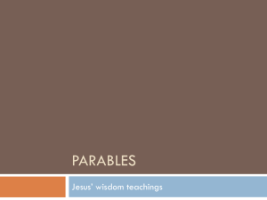 PARABLES Jesus’ wisdom teachings