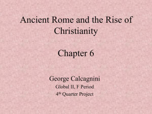 Ancient Rome and the Rise of Christianity Chapter 6 George Calcagnini