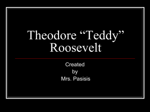 Theodore “Teddy” Roosevelt Created by