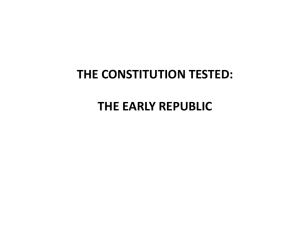 THE CONSTITUTION TESTED: THE EARLY REPUBLIC