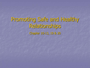 Promoting Safe and Healthy Relationships Chapter 10-13, 19 &amp; 20