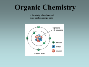 Organic Chemistry = the study of carbon and most carbon compounds