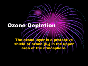 Ozone Depletion The ozone layer is a protective shield of ozone [0