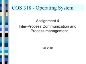 COS 318 - Operating System Assignment 4 Inter-Process Communication and Process management