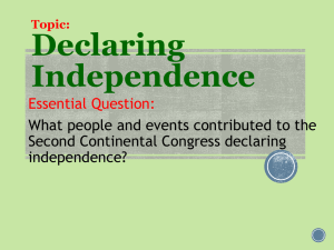 Declaring Independence Essential Question: What people and events contributed to the