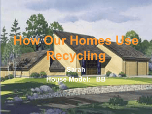 How Our Homes Use Recycling Sarah House Model:   BB