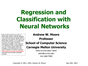 Regression and Classification with Neural Networks Andrew W. Moore