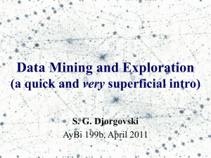 Data Mining and Exploration very S. G. Djorgovski AyBi 199b, April 2011