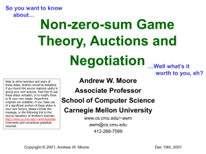 Non-zero-sum Game Theory, Auctions and Negotiation Andrew W. Moore