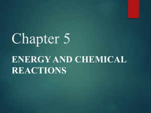 Chapter 5 ENERGY AND CHEMICAL REACTIONS