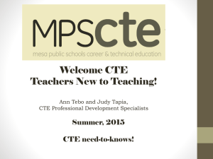 Welcome CTE Teachers New to Teaching! Summer, 2015 CTE need-to-knows!