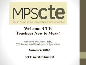 Welcome CTE Teachers New to Mesa! Summer, 2015 CTE need-to-knows!