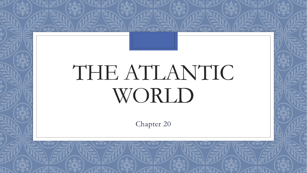 Атлантик ворлд. The Atlantic World.