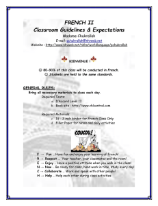 FRENCH II Classroom Guidelines &amp; Expectations Madame Chukrallah GENERAL RULES: