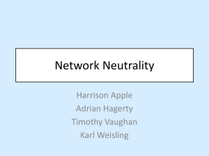 Network Neutrality Harrison Apple Adrian Hagerty Timothy Vaughan