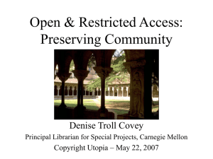 Open &amp; Restricted Access: Preserving Community Denise Troll Covey