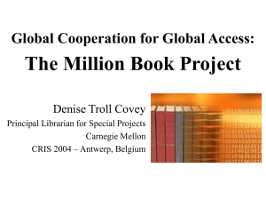 The Million Book Project Global Cooperation for Global Access: Denise Troll Covey