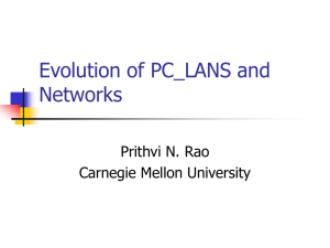 Evolution of PC_LANS and Networks Prithvi N. Rao Carnegie Mellon University