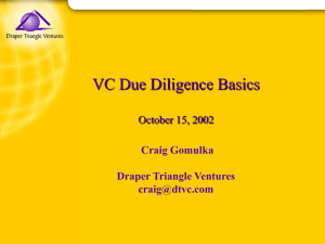 VC Due Diligence Basics October 15, 2002 Craig Gomulka Draper Triangle Ventures