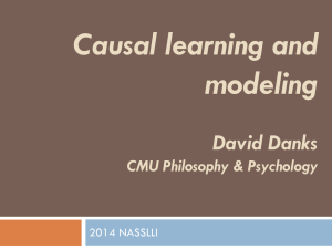 Causal learning and modeling David Danks CMU Philosophy &amp; Psychology