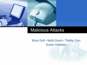 Malicious Attacks LOGO Brian Duff • Nidhi Doshi • Timmy Choi Dustin Hellstern