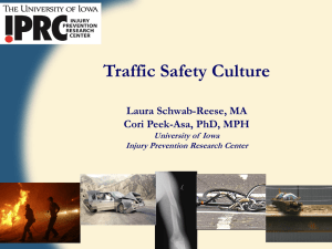 Traffic Safety Culture Laura Schwab-Reese, MA Cori Peek-Asa, PhD, MPH