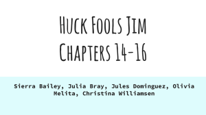 Huck Fools Jim Chapters 14-16 Sierra Bailey, Julia Bray, Jules Dominguez, Olivia