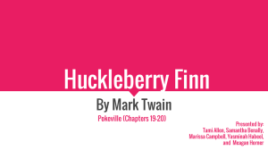 Huckleberry Finn By Mark Twain Pokeville (Chapters 19-20) Presented by: