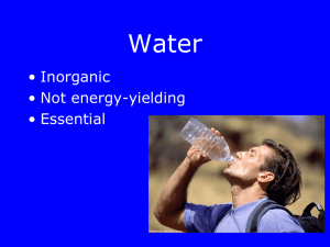 Water • Inorganic • Not energy-yielding • Essential