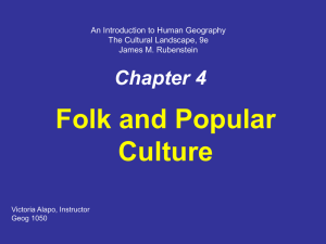 Folk and Popular Culture Chapter 4 An Introduction to Human Geography