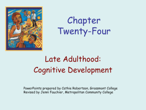 Chapter Twenty-Four Late Adulthood: Cognitive Development