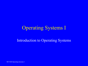 Operating Systems I Introduction to Operating Systems MCT260-Operating Systems I