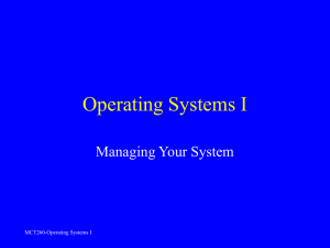 Operating Systems I Managing Your System MCT260-Operating Systems I