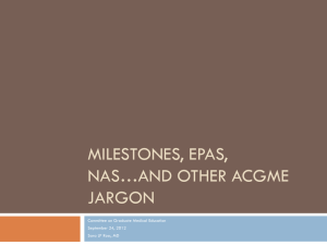 MILESTONES, EPAS, NAS…AND OTHER ACGME JARGON Committee on Graduate Medical Education