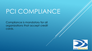 PCI COMPLIANCE Compliance is mandatory for all organizations that accept credit cards.