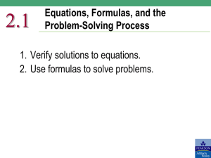 2.1 Equations, Formulas, and the Problem-Solving Process 1. Verify solutions to equations.