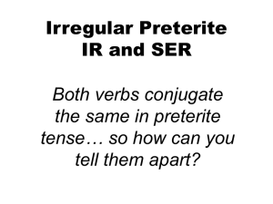 Irregular Preterite IR and SER Both verbs conjugate the same in preterite
