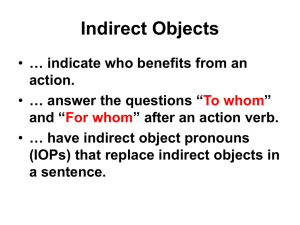 Indirect Objects … indicate who benefits from an