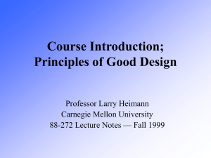 Course Introduction; Principles of Good Design Professor Larry Heimann Carnegie Mellon University