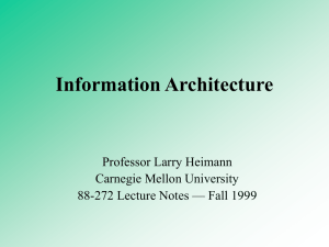 Information Architecture Professor Larry Heimann Carnegie Mellon University