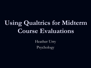 Using Qualtrics for Midterm Course Evaluations Heather Urry Psychology